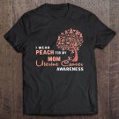 Tadostore I Wear Peach For My Mom Uterine Cancer Ribbon Tree Tee Shirt
