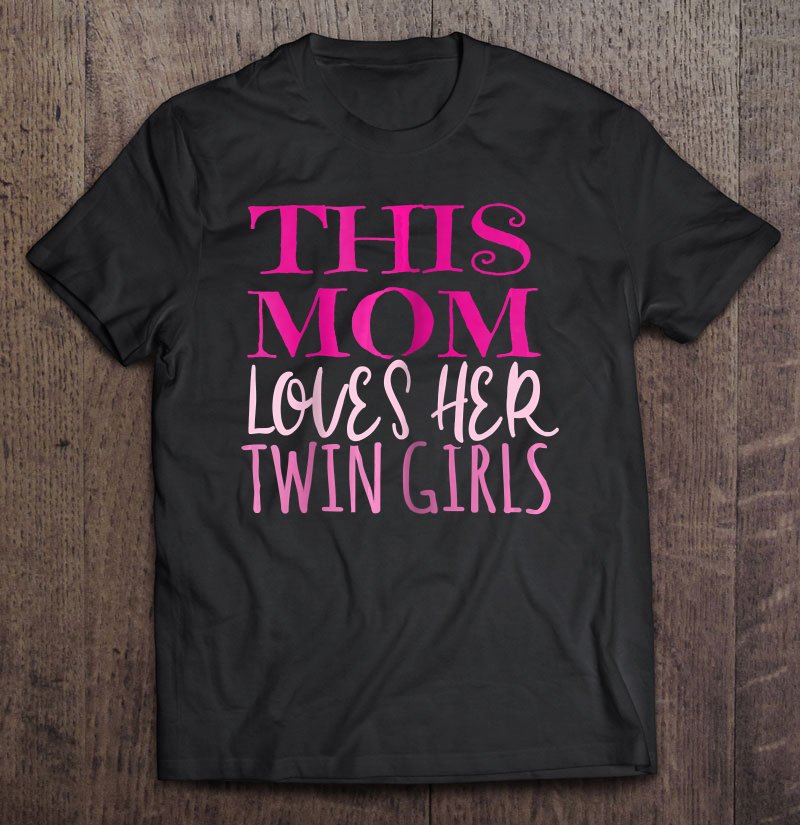 Tadostore Womens This Mom Loves Her Twin Girls Mom Mother Of Twins Tee Shirt