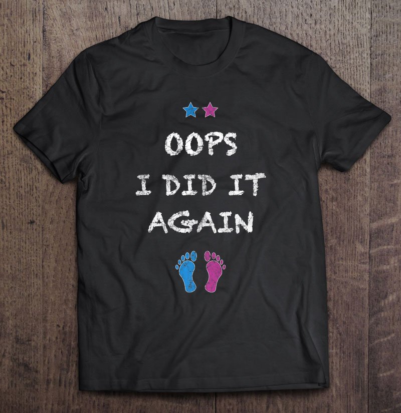 Tadostore Womens Oops I Did It Again - Pregnancy Funny Bump Mom Tee Shirt