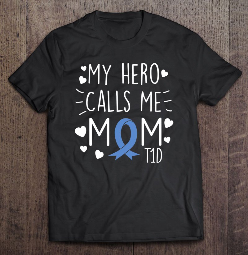 Tadostore My Hero Calls Me Mom T1d Type1 Diabetes Mother Women Tee Shirt
