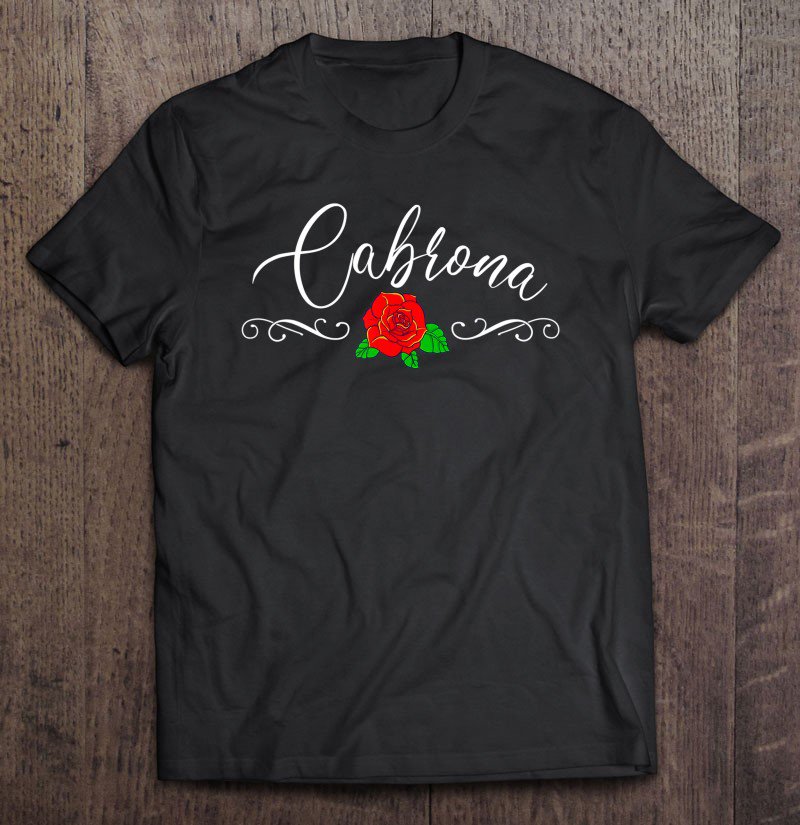 Tadostore Cabrona Chingona Mom Dia De Las Madres Tee Shirt