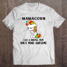 Tadostore Mamacorn Like A Normal Mom Only More Awesome Tee Shirt