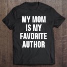 Tadostore My Mom Is My Favorite Author Tee Shirt