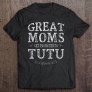 Tadostore Great Moms Get Promoted To Tutu Grandma Gift Women Tee Shirt