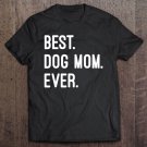 Tadostore Best Dog Mom Ever Tee Shirt