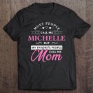 Tadostore Michelle Name Gift Personalized Mom Tee Shirt