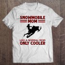 Tadostore Snowmobile Mom Like A Normal Mom Only Cooler Tee Shirt