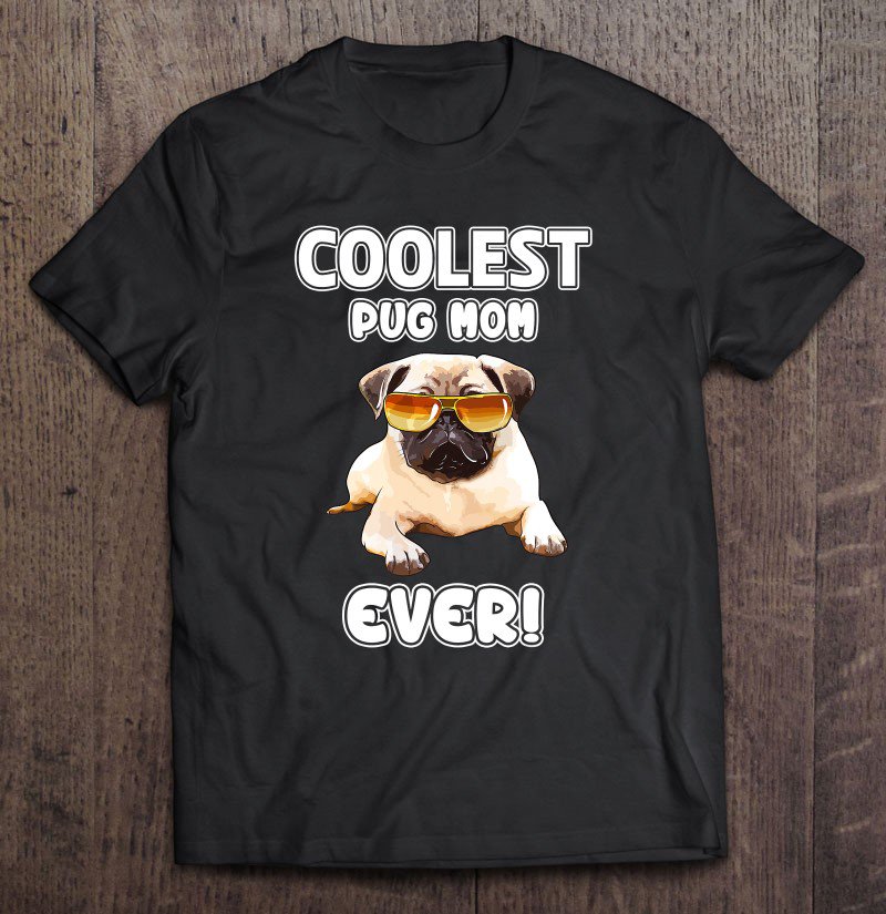 Tadostore Pug Mom Gifts Pug Lovers Gifts Pug Mom Tee Shirt