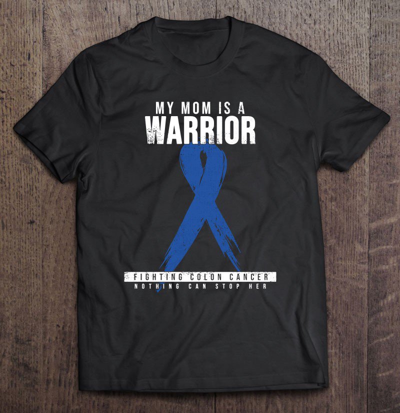 Tadostore My Mom Is A Warrior - Colon Cancer Awareness Tee Shirt