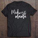 Tadostore Midwest Mama Funny Mom Mommy Mother's Day Wife Gift Pullover Tee Shirt