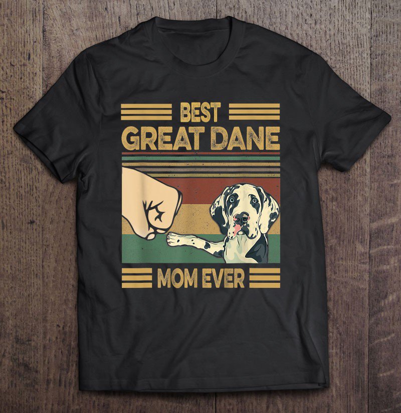Tadostore Vintage Best Great Dane Mom Ever Dog Lover For Mother's Day Tee Shirt