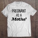 Tadostore Womens Pregnant As A Motha' Funny Shirt Womens Expecting Tee Shirt