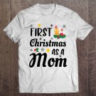 Tadostore First Christmas As A Mom Funny Xmas New Mommy Mama Gift Tee Shirt