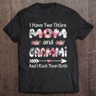 Tadostore I Have Two Titles Mom And Grammi Shirt Floral Tee Shirt