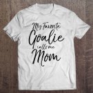 Tadostore My Favorite Goalie Calls Me Mom Shirt Vintage Soccer Tee Tee Shirt