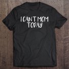 Tadostore Womens Funny Aunt Gift, I Can't Mom Today Tee Shirt