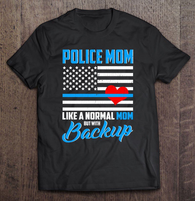 Tadostore Cop Mom Proud Mother Police Officer Mom Gifts Blue Line Flag Tee Shirt