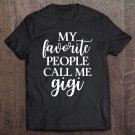 Tadostore Womens My Favorite People Call Me Gigi Grandma Apparel Gift Tee Shirt