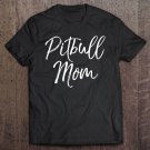 Tadostore Pit Bull Mother's Day Gift For Dog Moms For Girl Pitbull Mom Tee Shirt