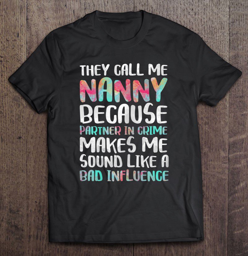 Tadostore Womens They Call Me Nanny Because Partner In Crime Tee Shirt
