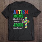Tadostore Autism Moms Do Their Best And Let Jesus Do The Rest Tee Shirt