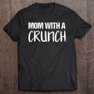 Tadostore Crunchy Mama Shirt Mom With A Crunch Tee Shirt