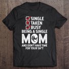 Tadostore Busy Being A Single Mom Humor Sayings Funny Gift Tee Shirt