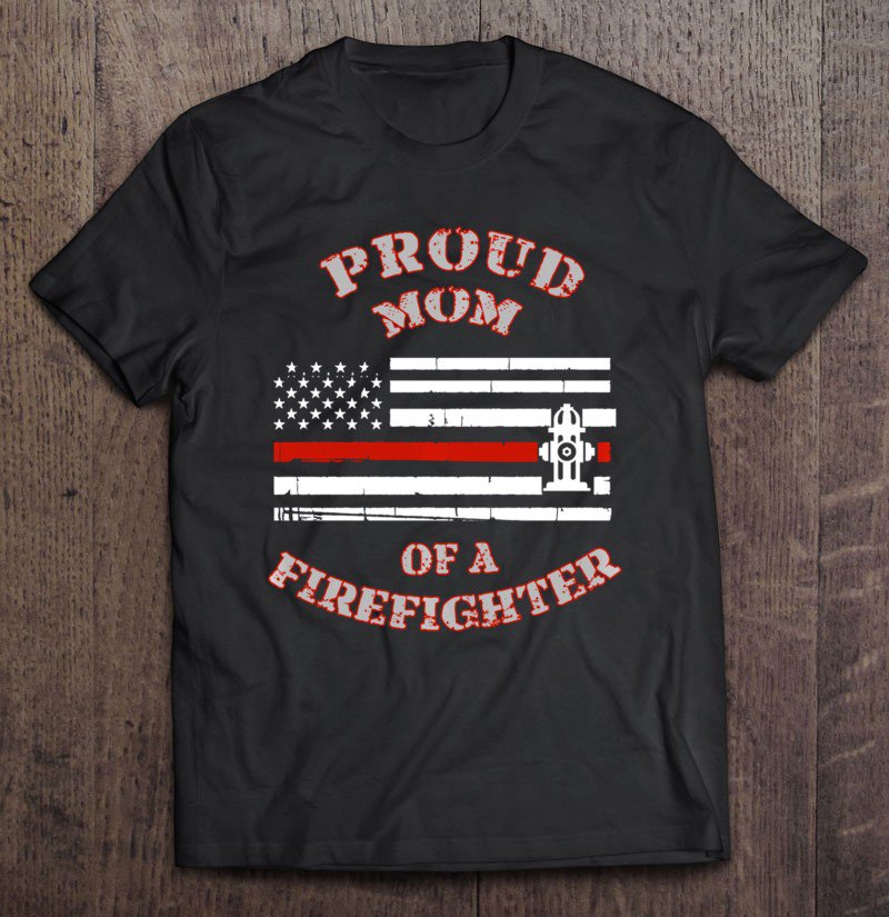 Tadostore Proud Mom Of A Firefighter Pullover Tee Shirt
