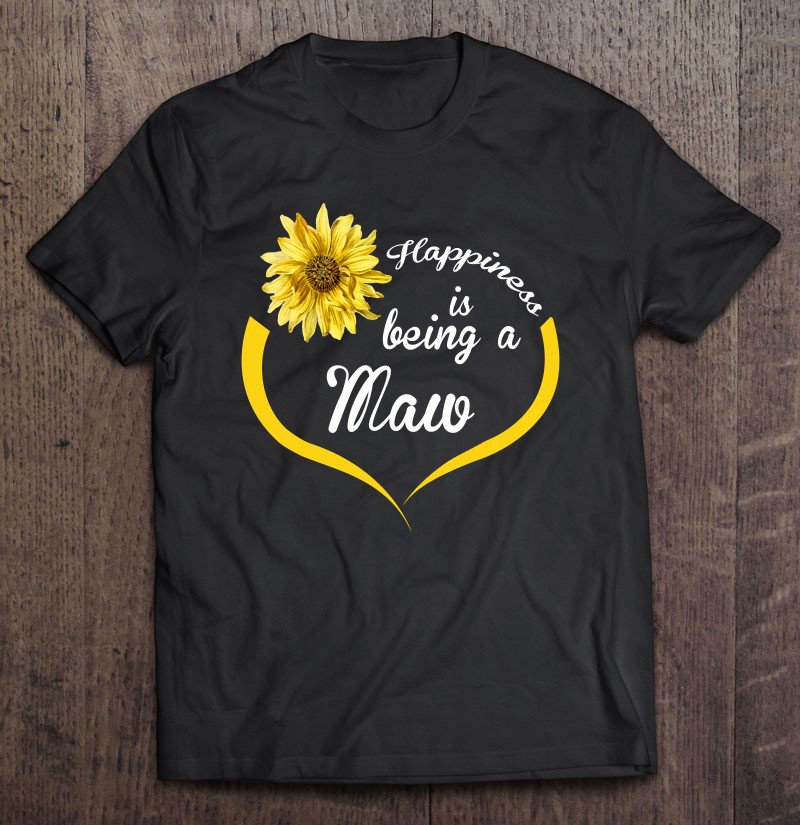 Tadostore Maw Gift Happiness Is Being A Maw Pullover Tee Shirt