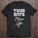 Tadostore Thug Wife Mom Life Shirt Funny Cute Mothers Day Tee Shirt