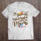 Tadostore My Favorite Medical Assistant Calls Me Mom Mother's Day Tee Shirt