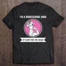 Tadostore I'm A Homeschool Mom It's Not For The Weak Crunchy Mom Desig Tee Shirt