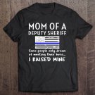 Tadostore Proud Mom Of A Deputy Sheriff Mother Us Thin Blue Line Flag Tee Shirt