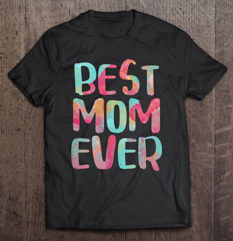 Tadostore Womens Best Mom Ever Mother's Day Gif Tee Shirt