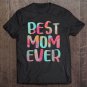 Tadostore Womens Best Mom Ever Mother's Day Gif Tee Shirt