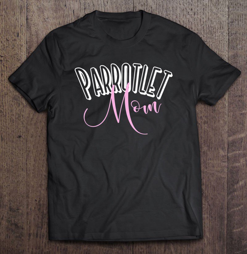 Tadostore Parrotlet Mom Parrot Lover Tee Tee Shirt