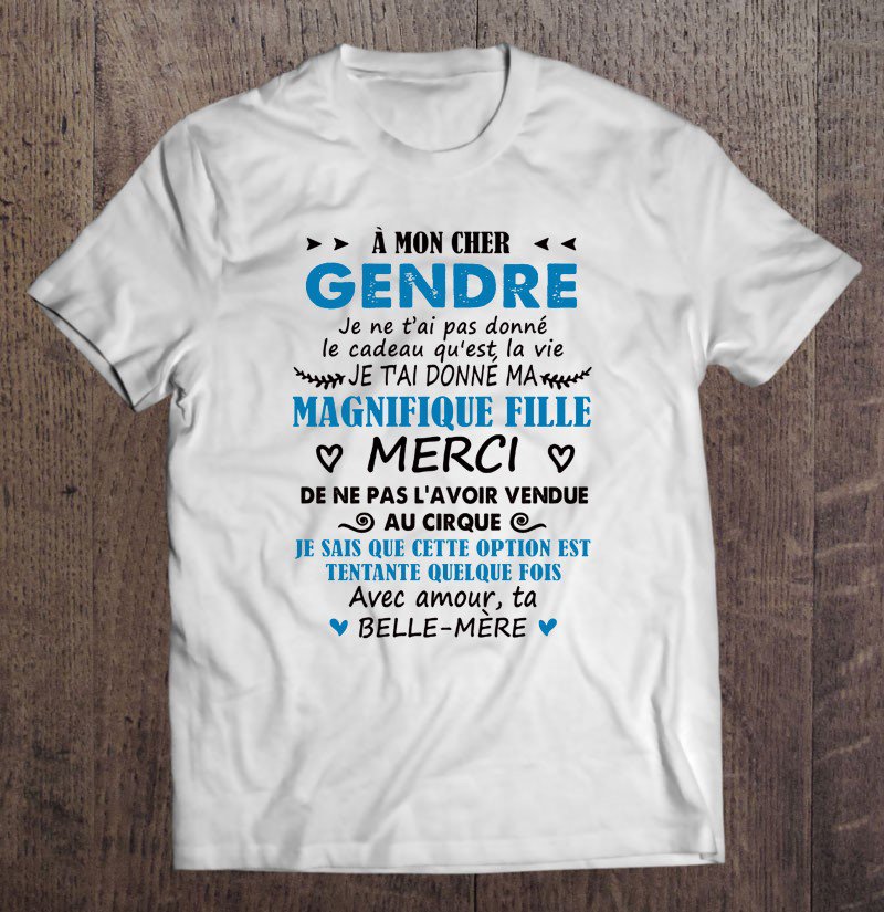 Tadostore A Mon Cher Gendre Je Ne T'ai Pas Donne Le Cadeau Qu'est La Vie Je T'ai Donne Ma Magnifique