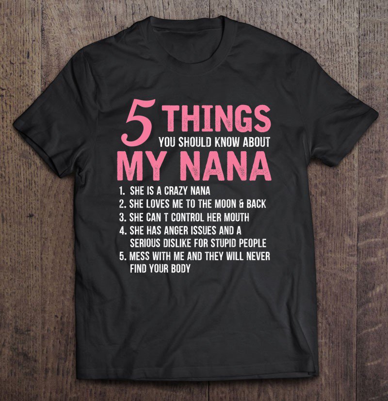 Tadostore 5 Things You Should Know About My Nana Funny Grandma Gift Tee Shirt