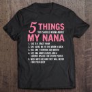 Tadostore 5 Things You Should Know About My Nana Funny Grandma Gift Tee Shirt