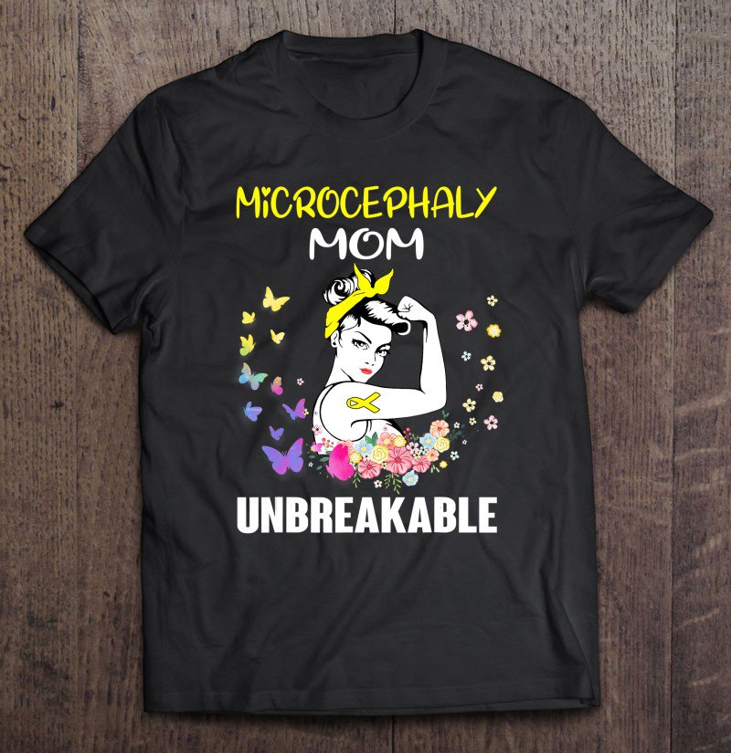 Tadostore Microcephaly Mom Unbreakable Tee Shirt