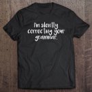 Tadostore I'm Silently Correcting Your Grammar Tee Shirt