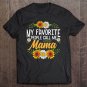 Tadostore My Favorite People Call Me Mama Shirt Mothers Day Gifts Tee Shirt