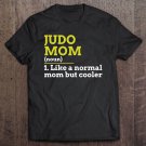 Tadostore Judo Mom Like A Normal Mom But Cooler Gift Tee Shirt