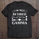Tadostore I'm Not Retired I'm A Full Time Gamma Gift Tee Shirt