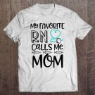 Tadostore My Favorite Rn Calls Me Mom Nurse Gift From Daughter Tee Shirt