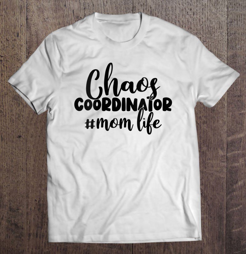 Tadostore Womens Chaos Coordinator Mom Life Funny Sayings Gifts Women Mother Tee Shirt