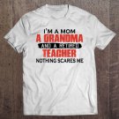Tadostore I'm A Mom A Grandma And A Retired Teacher Nothing Scares Me Pullover Tee Shirt
