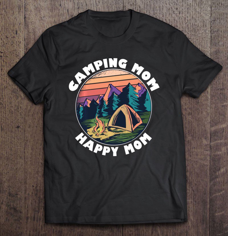 Tadostore Mom Camping Shirt Happy Camping Mom Camper Gift Mother Tee Shirt