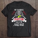 Tadostore My Favorite Tennis Player Calls Me Nana Tee Shirt