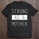 Tadostore Womens Strong As A Mother Birthday Gift For Mom - Mothers Day Gift Tee Shirt